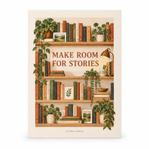 Make Room for Stories Poster by Euonia Press — front view
